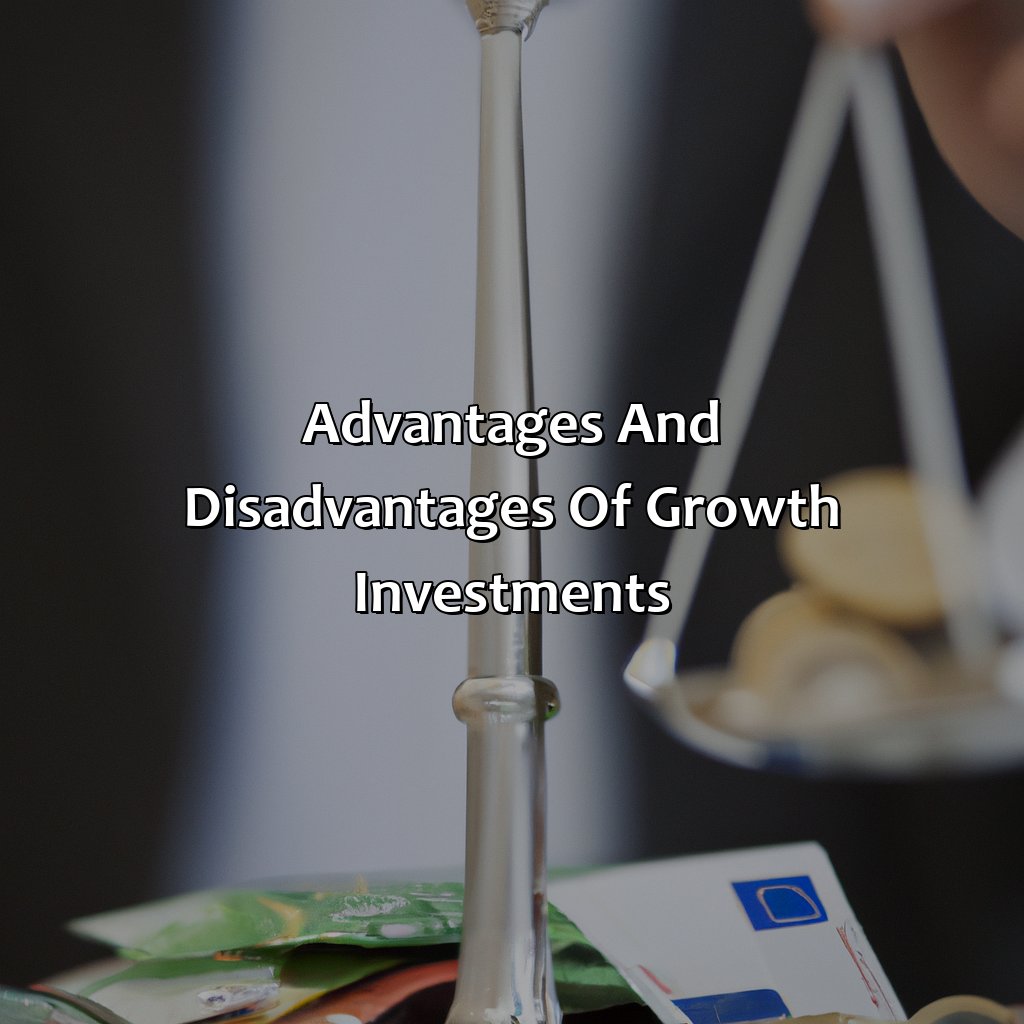 Advantages and Disadvantages of Growth Investments-what is a growth investment?, 