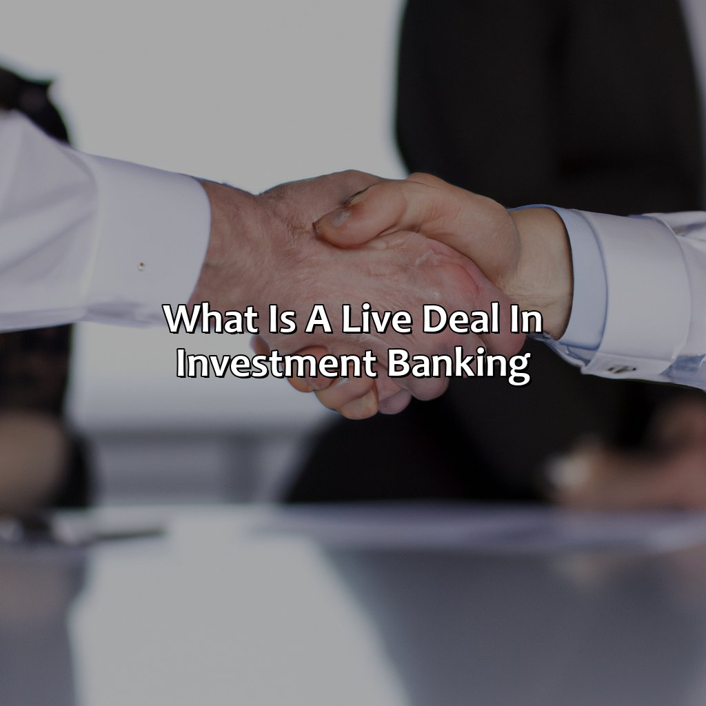 what is a live deal in investment banking?,