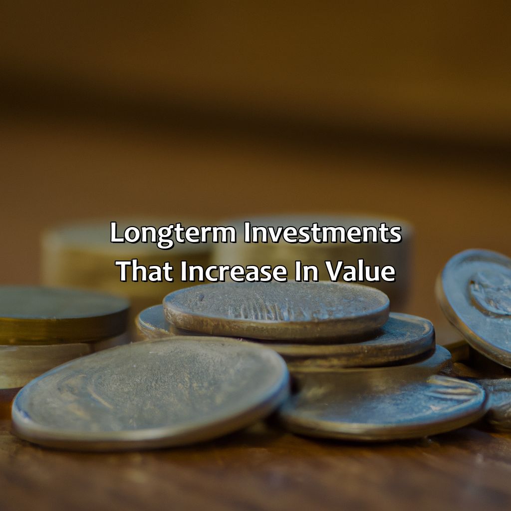 Long-Term Investments that Increase in Value-what is a long-term investment that will increase in value?, 