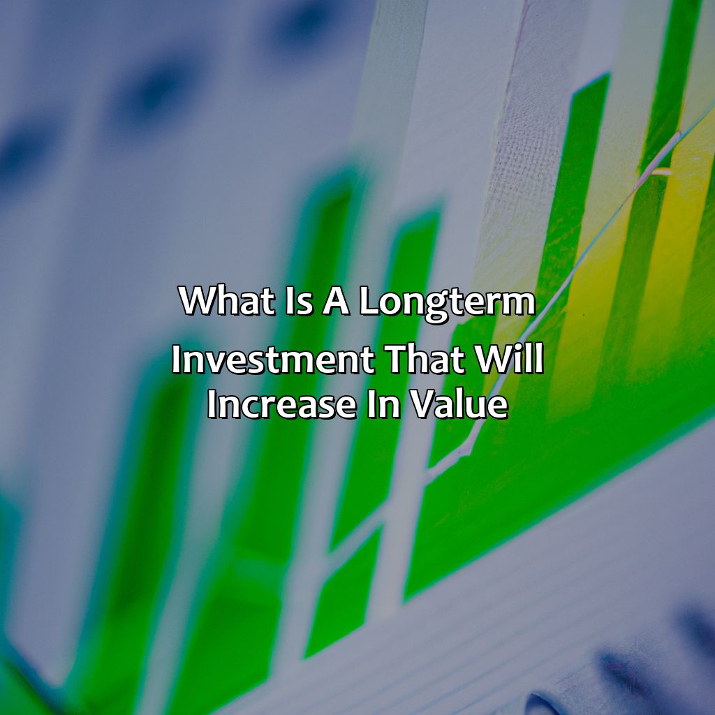 What Is A Long-Term Investment That Will Increase In Value?