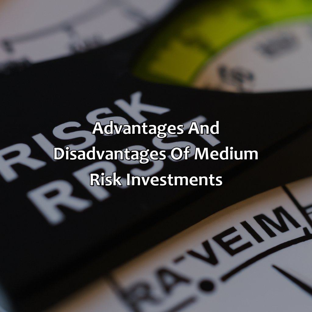 Advantages and Disadvantages of Medium Risk Investments-what is a medium risk investment?, 