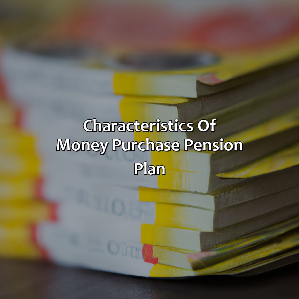 Characteristics of Money Purchase Pension Plan-what is a money purchase pension plan?, 