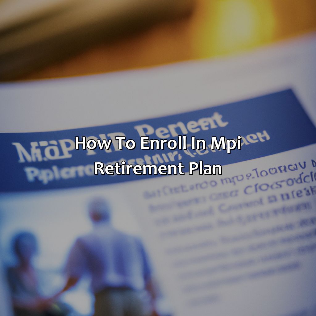 How to Enroll in MPI Retirement Plan-what is a mpi retirement plan?, 