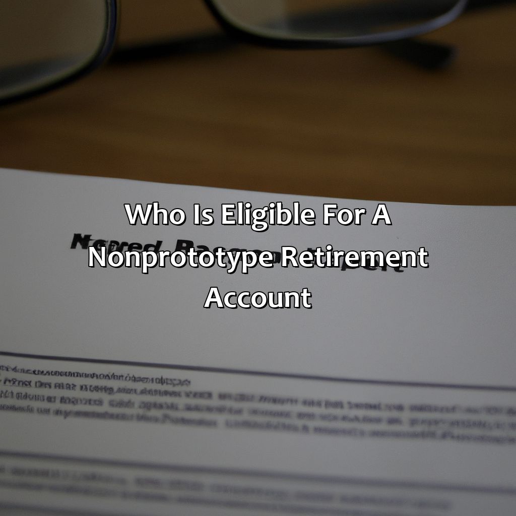 Who is Eligible for a Non-Prototype Retirement Account?-what is a non-prototype retirement account?, 