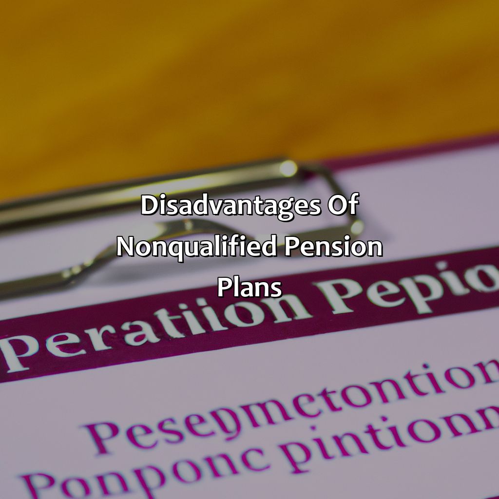 Disadvantages of nonqualified pension plans-what is a nonqualified pension plan?, 