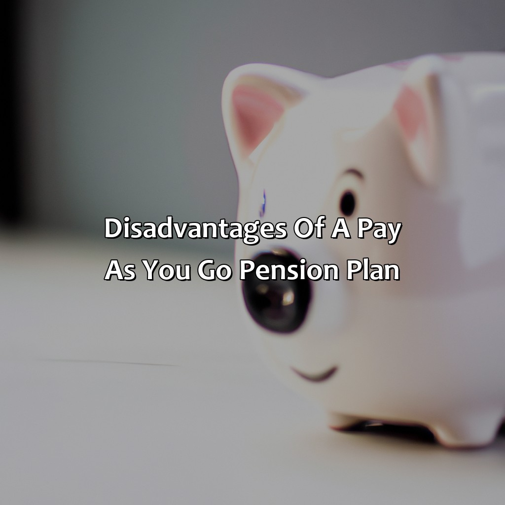 Disadvantages of a Pay As You Go Pension Plan-what is a pay as you go pension plan?, 