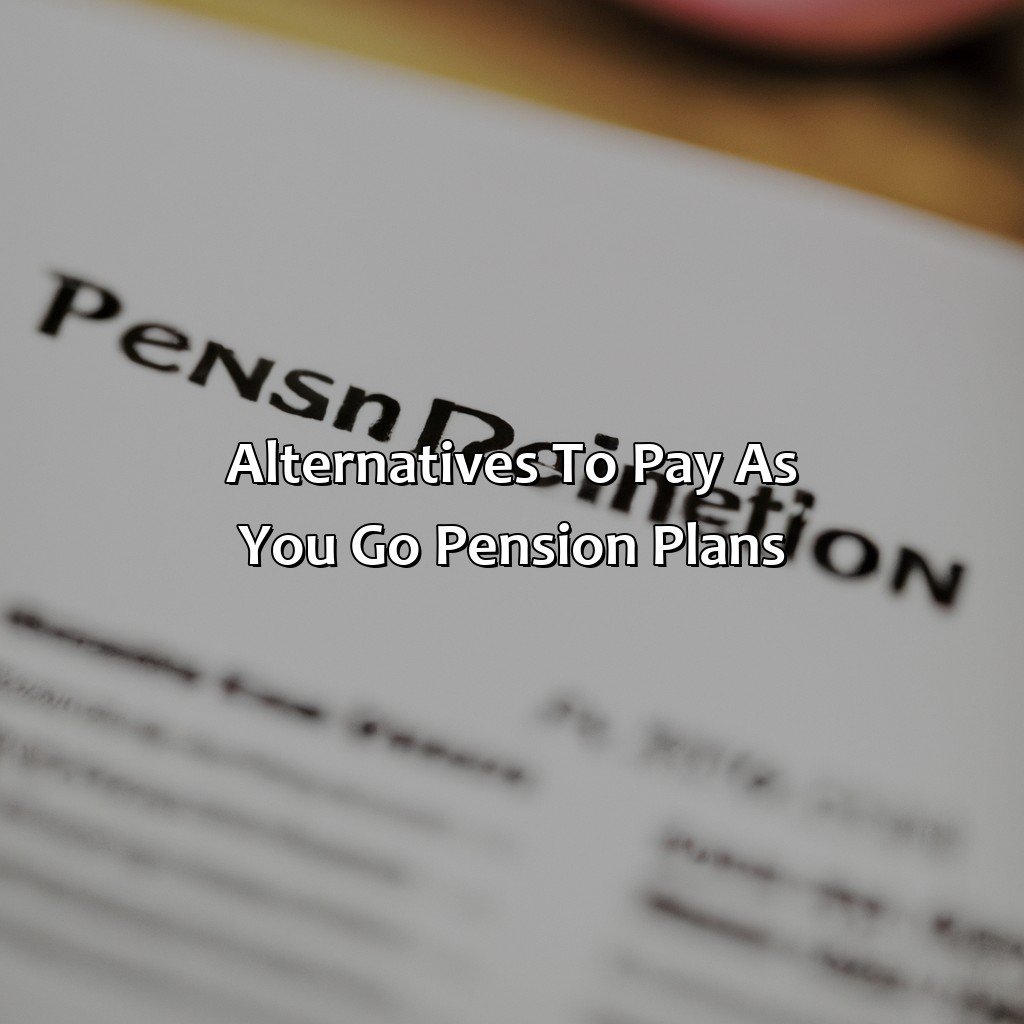 Alternatives to Pay As You Go Pension Plans-what is a pay as you go pension plan?, 