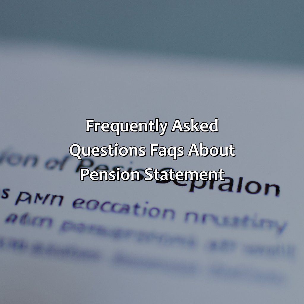 Frequently Asked Questions (FAQs) about Pension Statement-what is a pension statement?, 