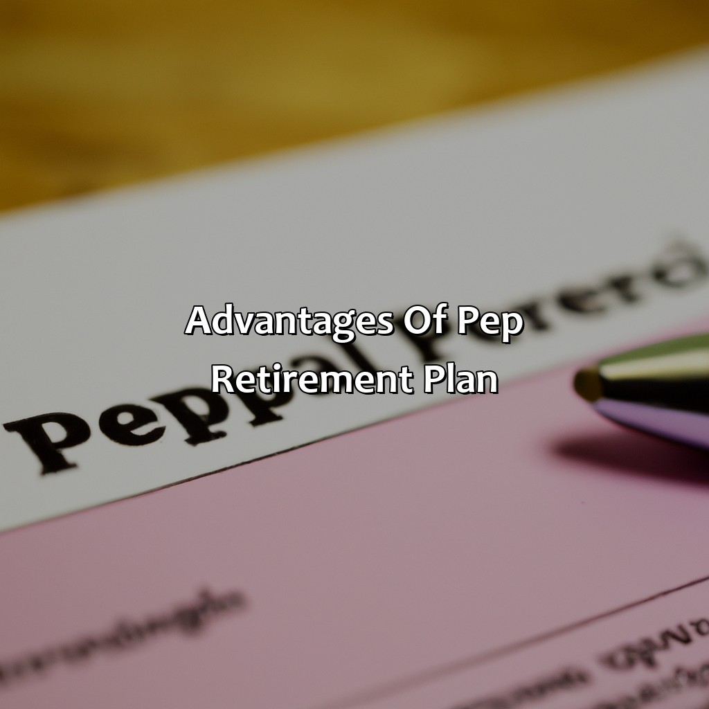 Advantages of PEP Retirement Plan-what is a pep retirement plan?, 