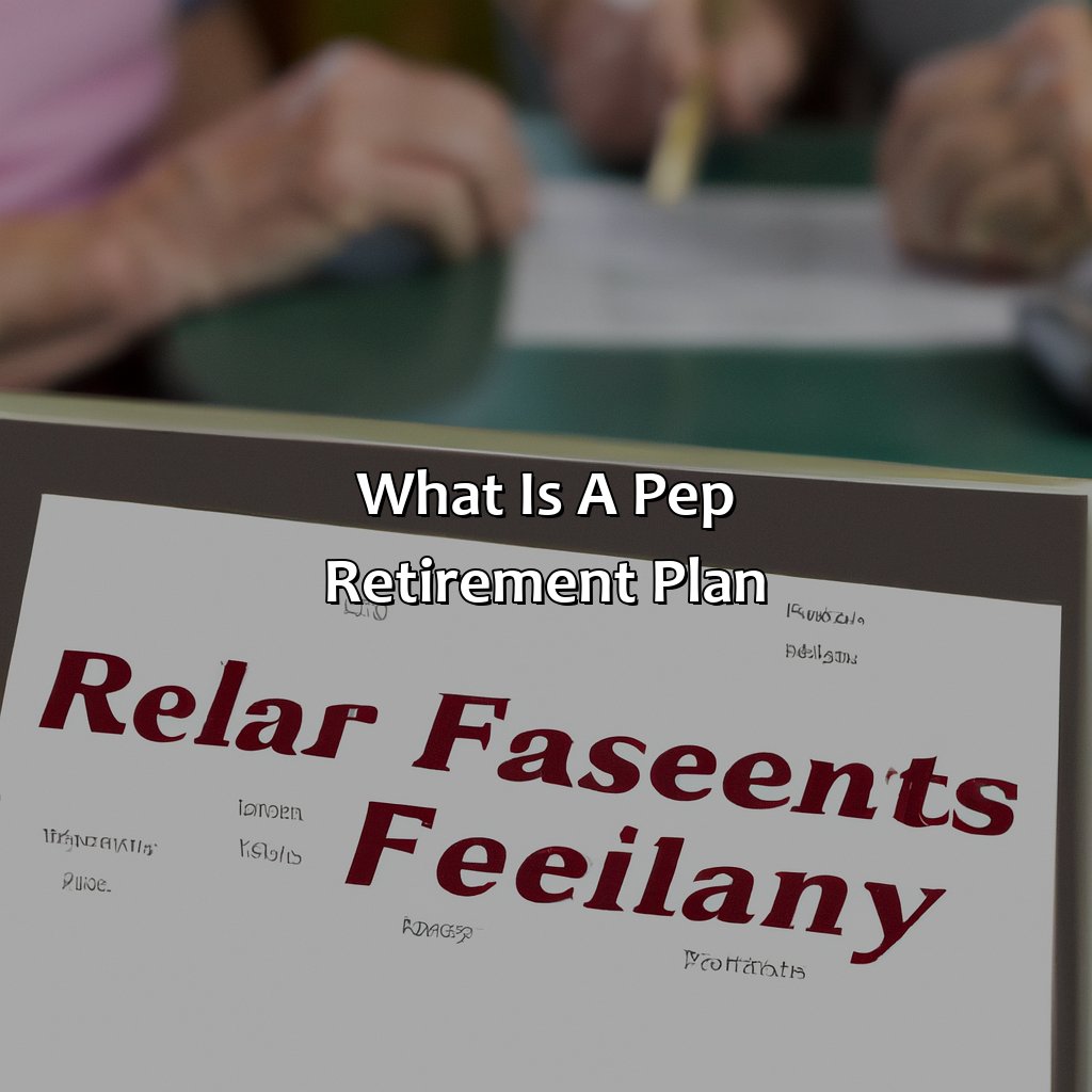 What Is A Pep Retirement Plan?