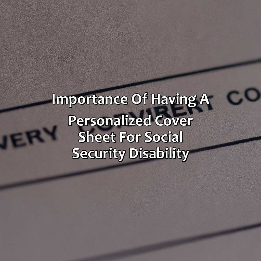 Importance of having a personalized cover sheet for social security disability-what is a personalized cover sheet for social security disability?, 