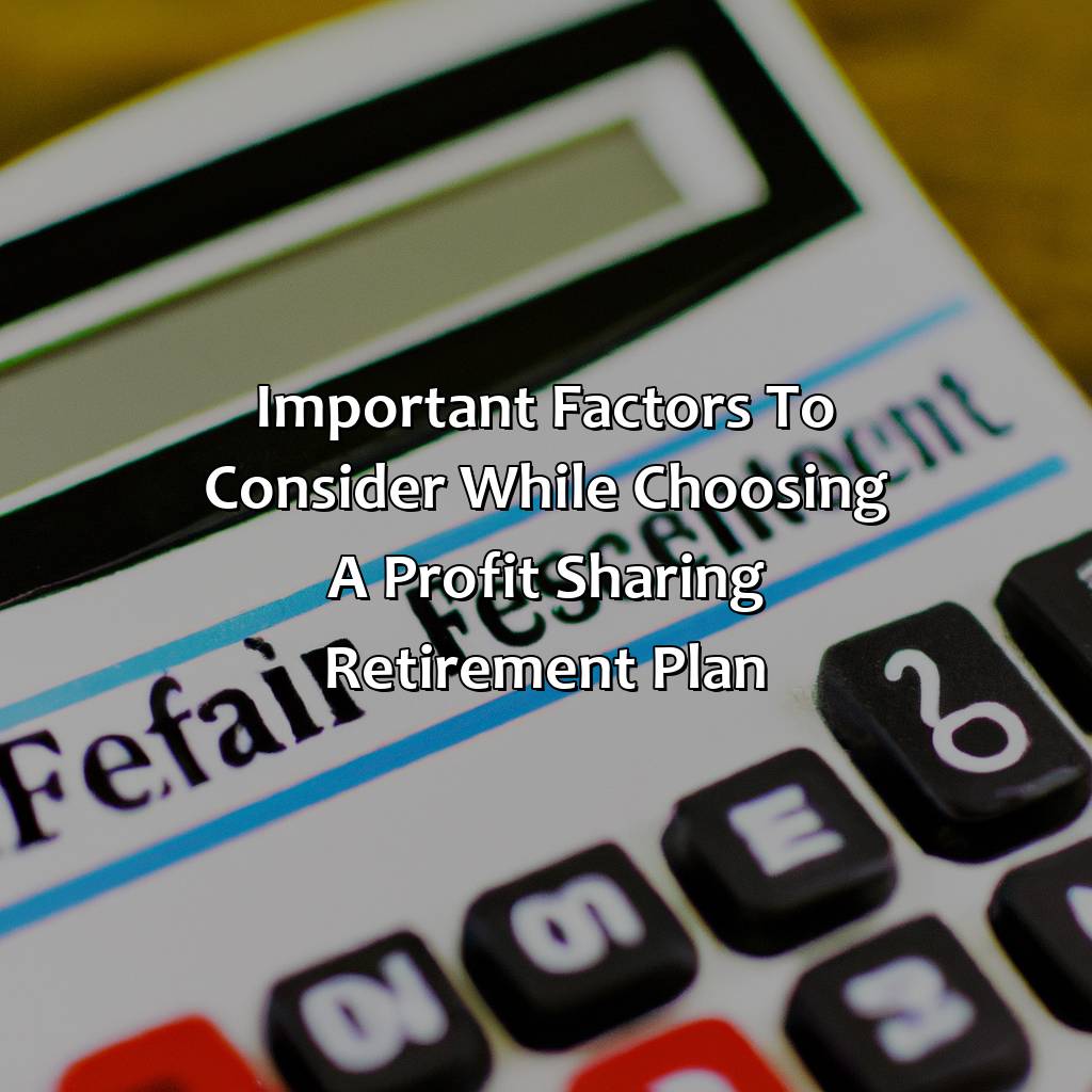 Important Factors to Consider While Choosing a Profit Sharing Retirement Plan-what is a profit sharing retirement plan?, 