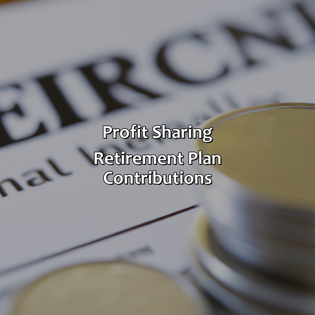 Profit Sharing Retirement Plan Contributions-what is a profit sharing retirement plan?, 