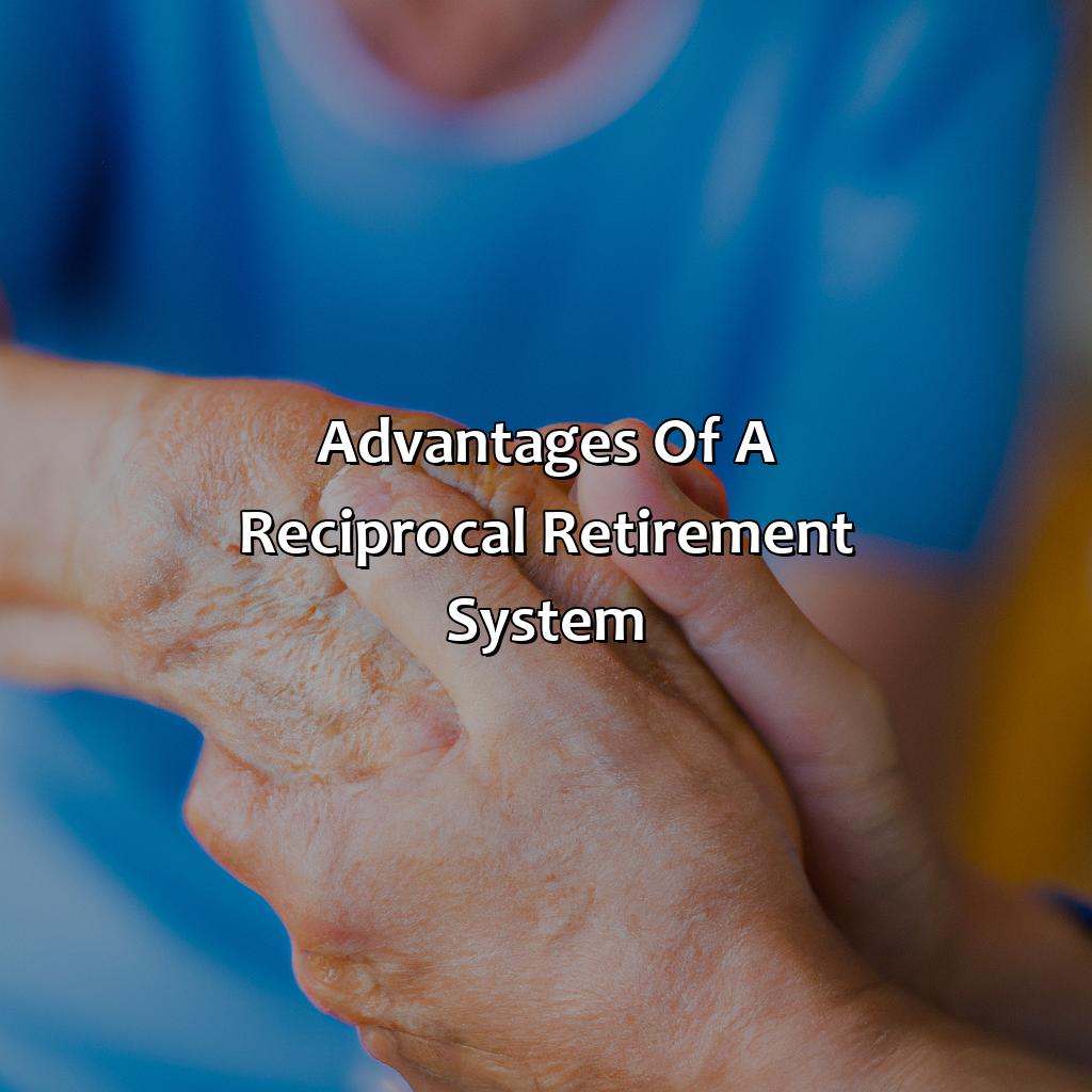 Advantages of a reciprocal retirement system-what is a reciprocal retirement system?, 