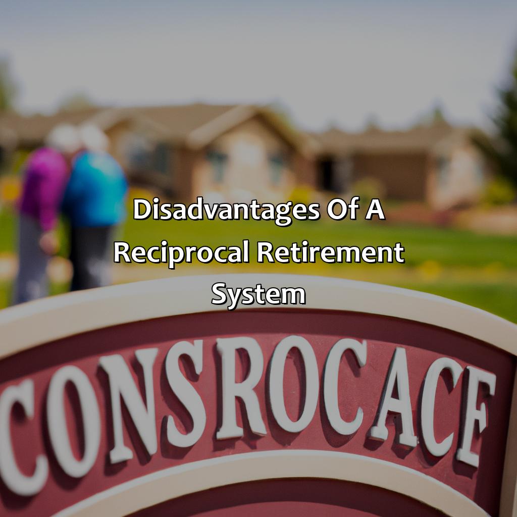 Disadvantages of a reciprocal retirement system-what is a reciprocal retirement system?, 