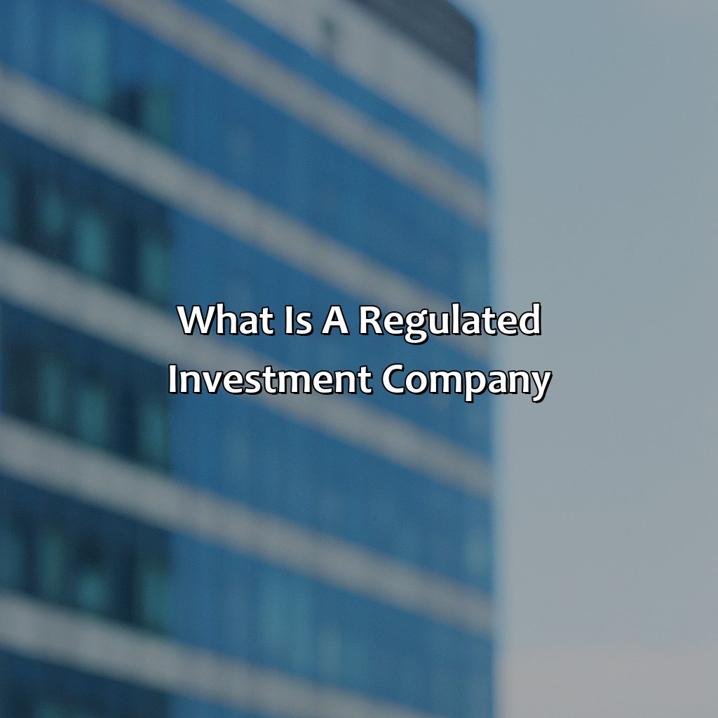 What Is A Regulated Investment Company?