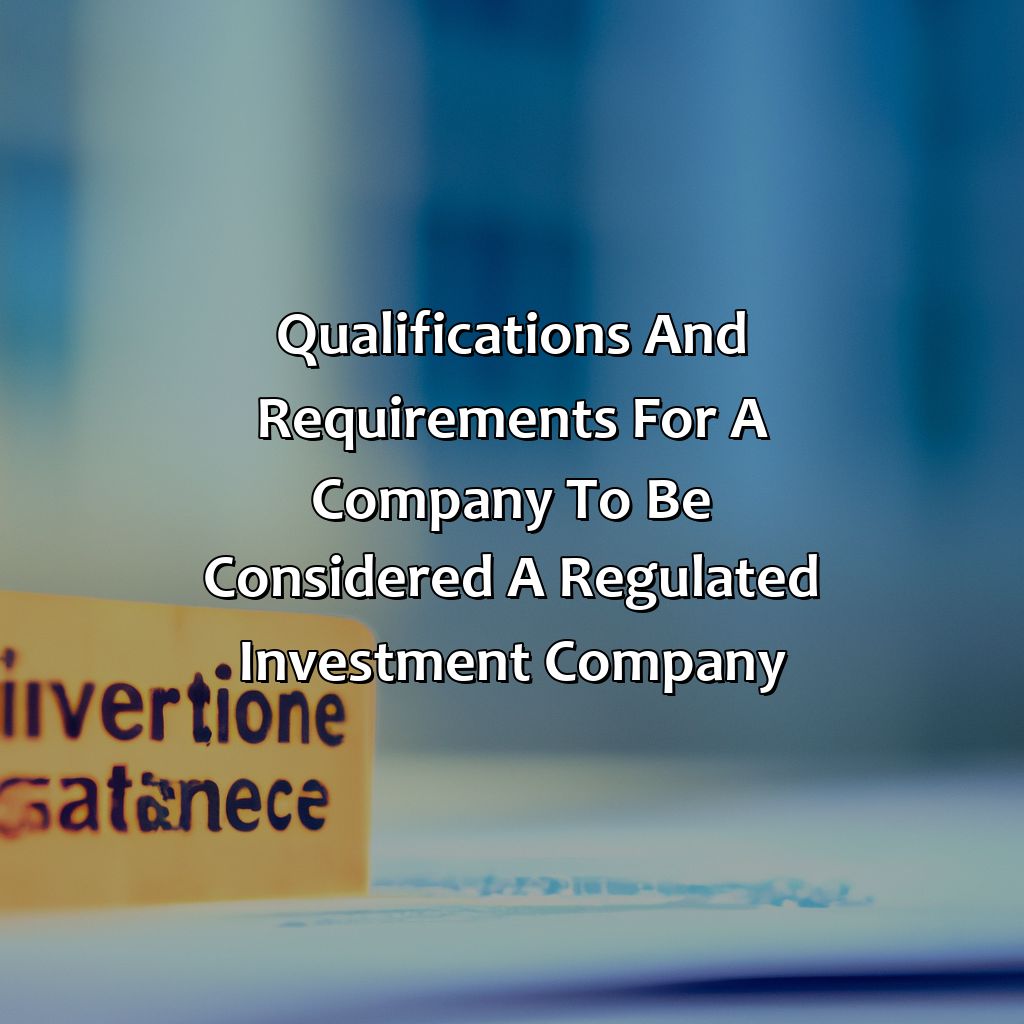 Qualifications and Requirements for a Company to be Considered a Regulated Investment Company-what is a regulated investment company?, 