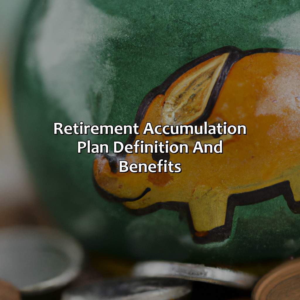 Retirement Accumulation Plan: Definition and Benefits-what is a retirement accumulation plan?, 