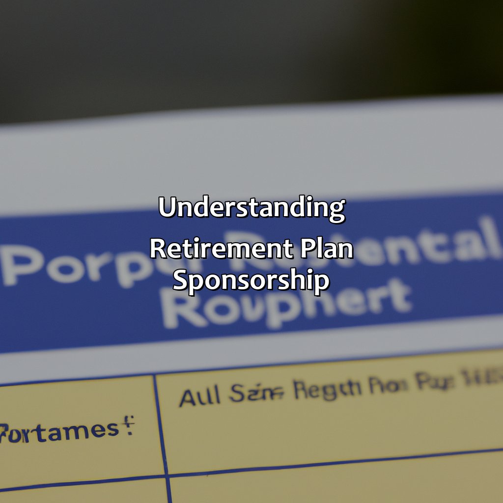 Understanding Retirement Plan Sponsorship-what is a retirement plan sponsor?, 