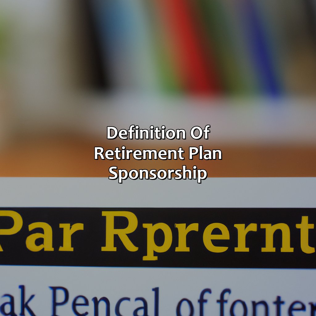 Definition of Retirement Plan Sponsorship-what is a retirement plan sponsor?, 