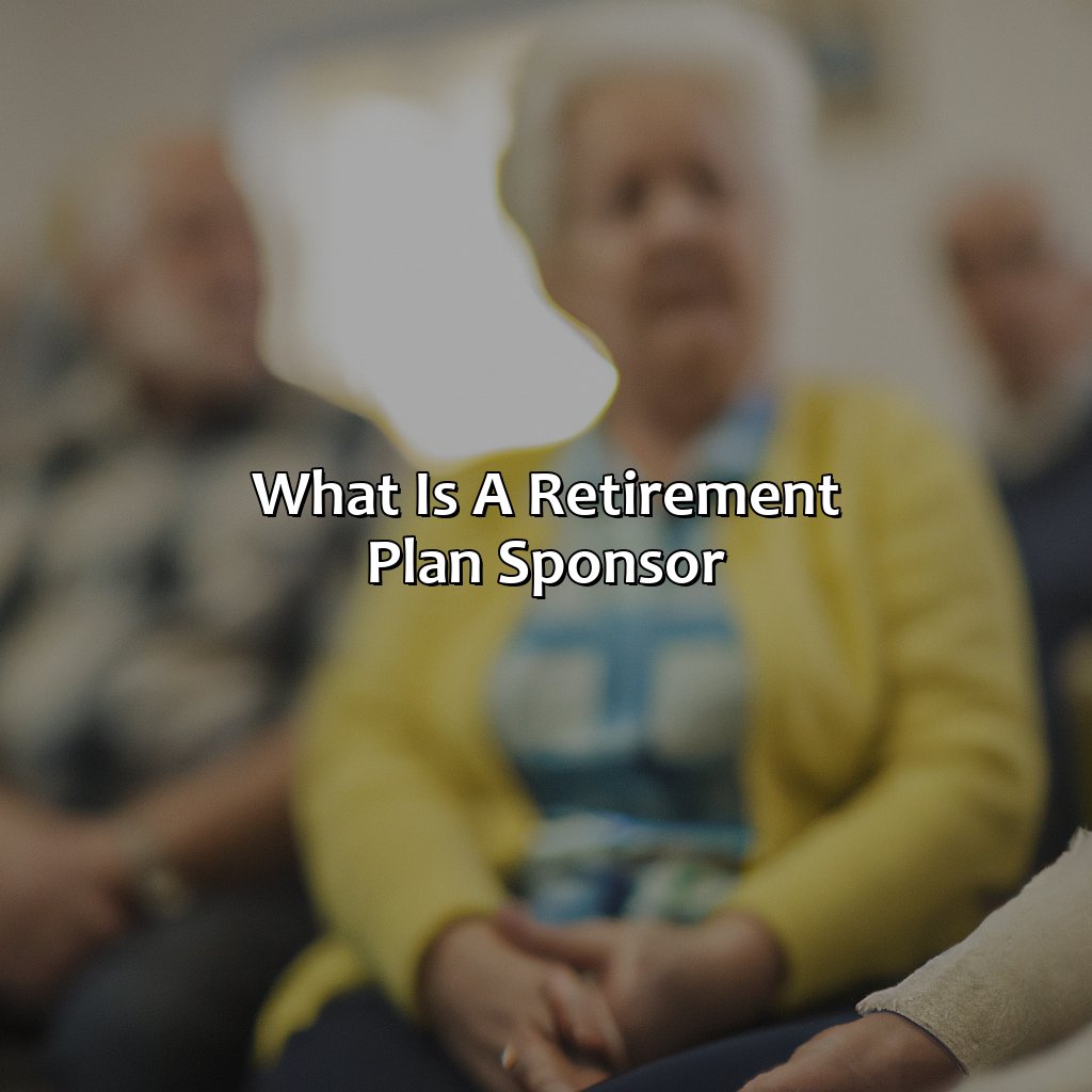 What Is A Retirement Plan Sponsor?