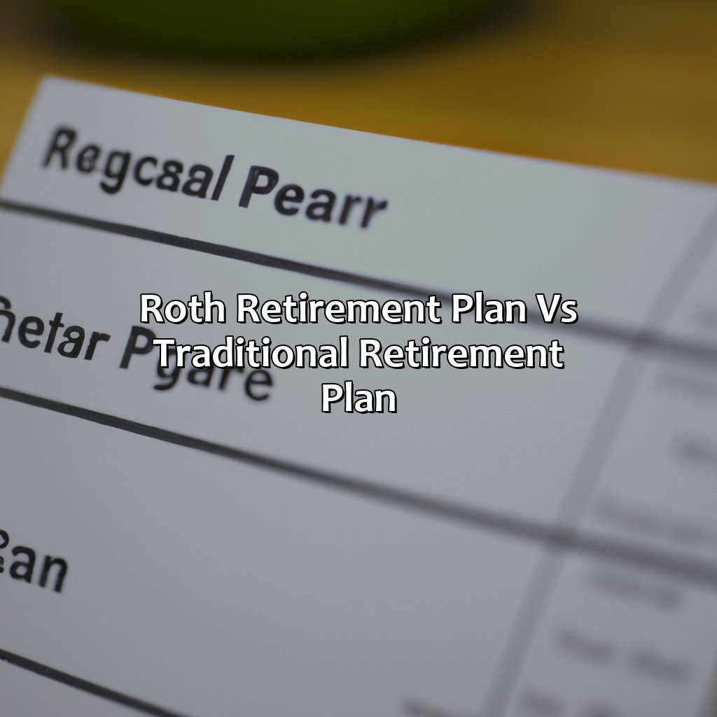 Roth Retirement Plan vs Traditional Retirement Plan-what is a roth retirement plan?, 