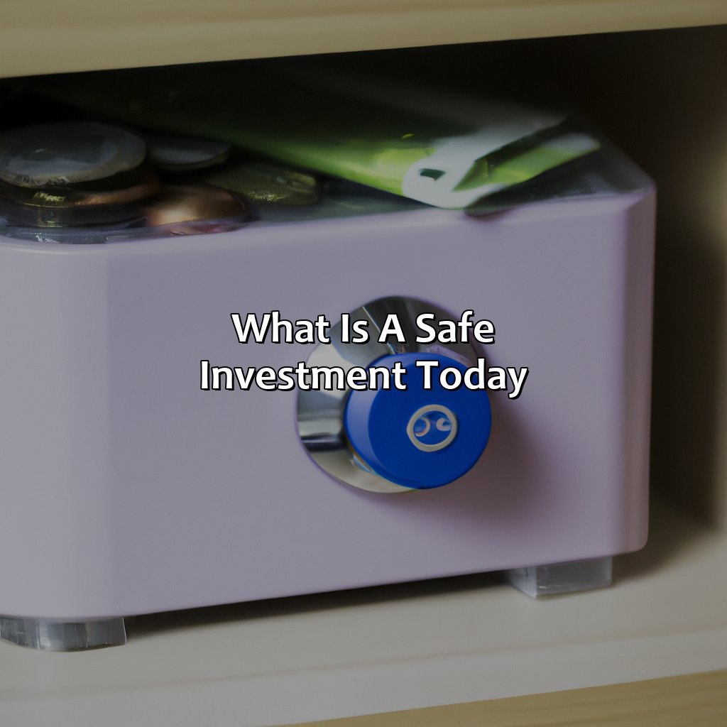 What Is A Safe Investment Today?