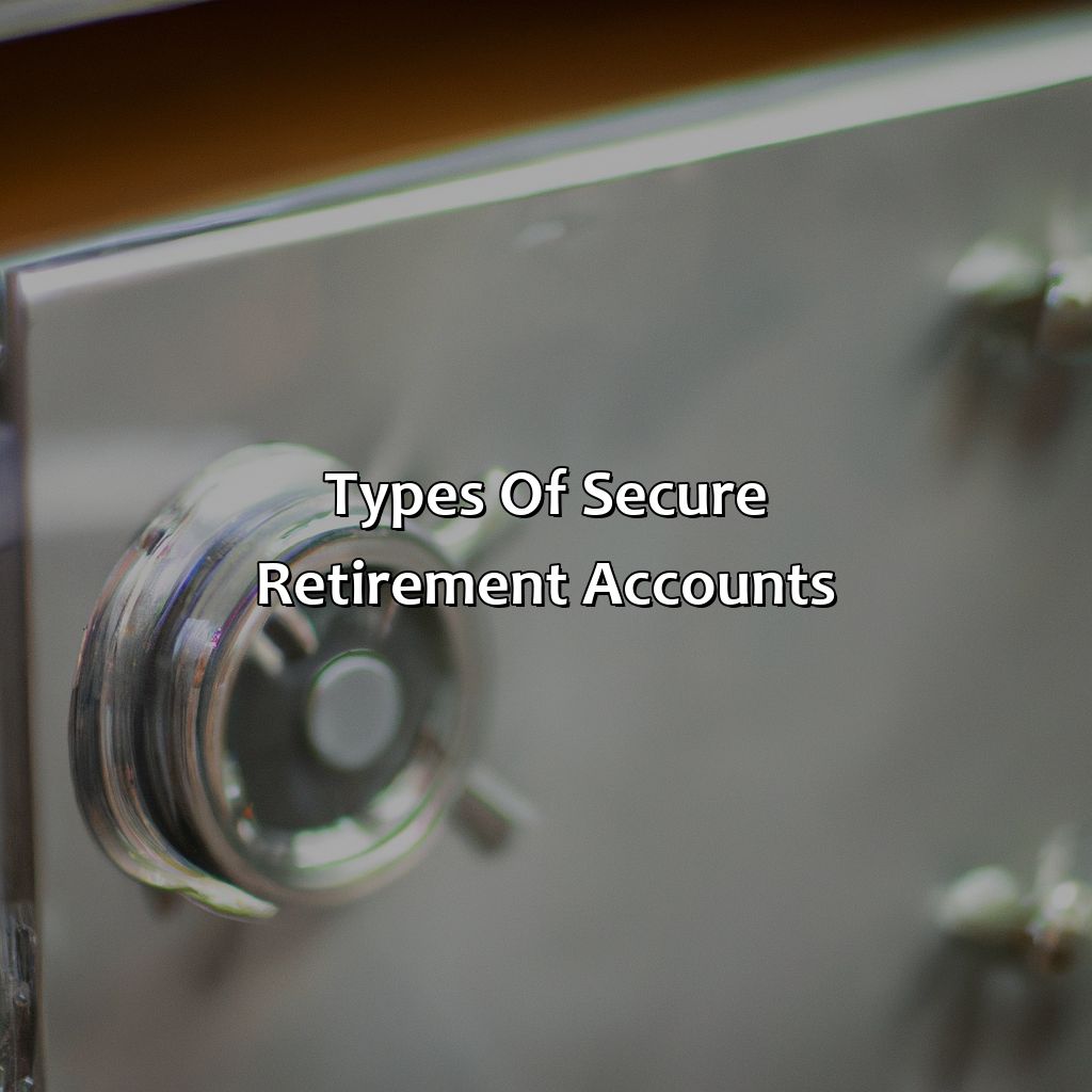 Types of Secure Retirement Accounts-what is a secure retirement account?, 