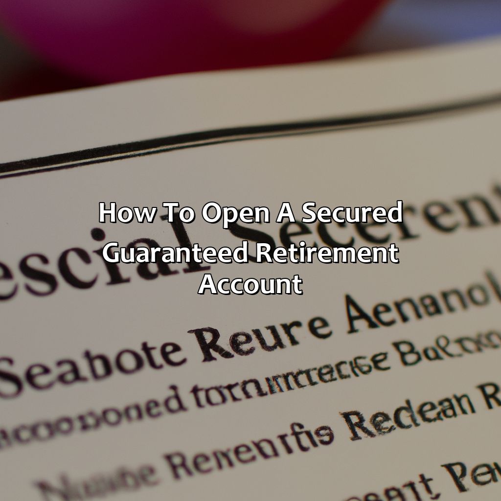 How to open a secured guaranteed retirement account-what is a secured guaranteed retirement account?, 