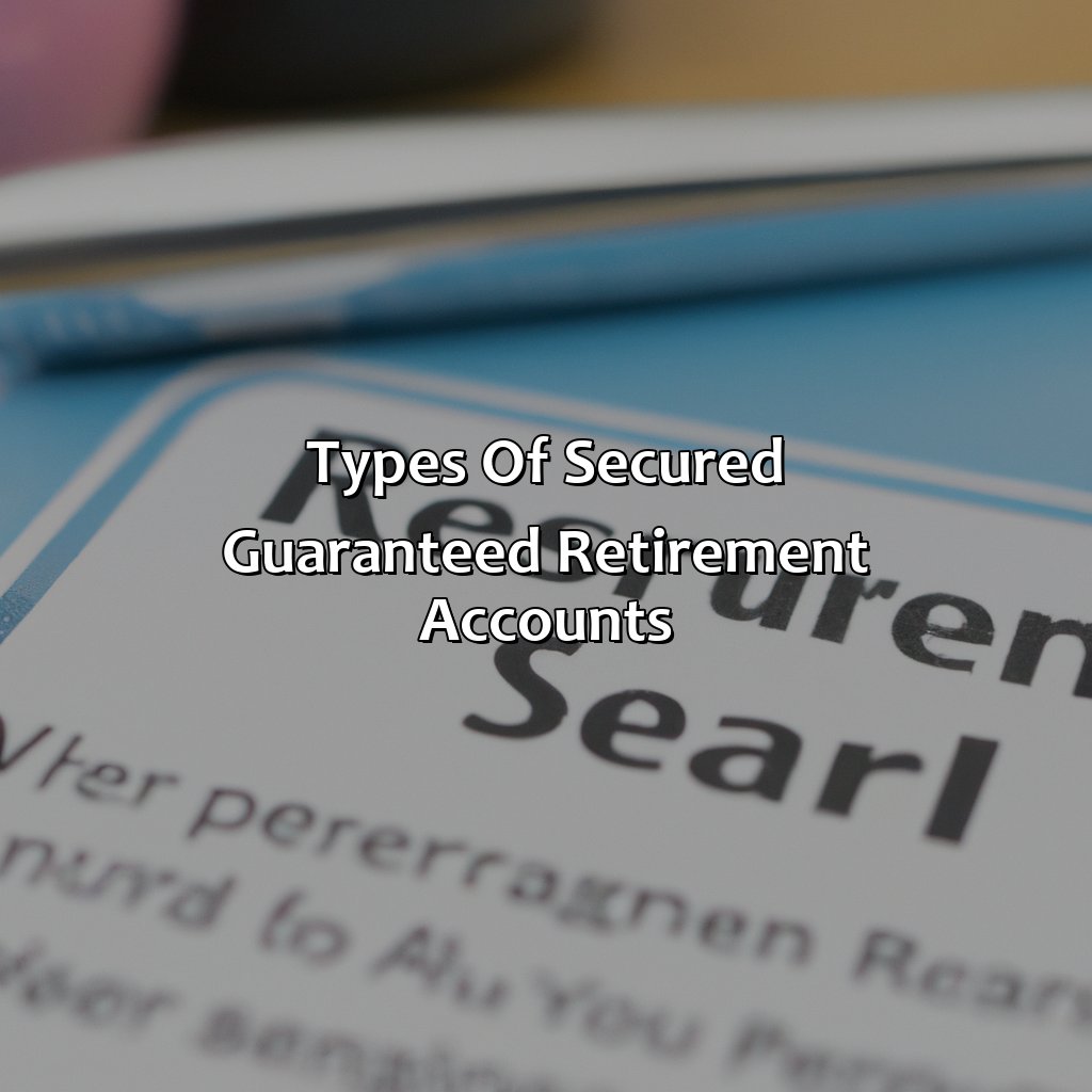 Types of secured guaranteed retirement accounts-what is a secured guaranteed retirement account?, 