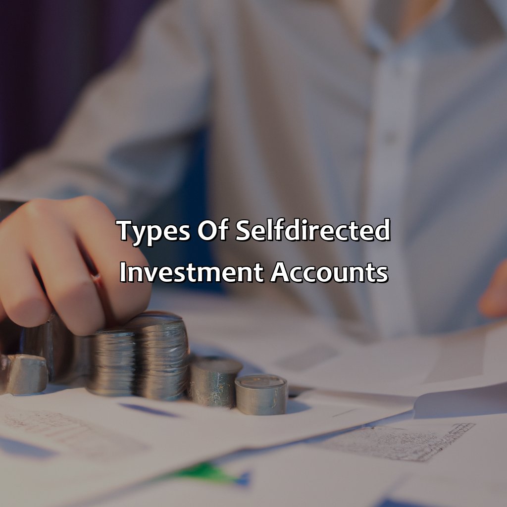 Types of Self-Directed Investment Accounts-what is a self directed investment account?, 