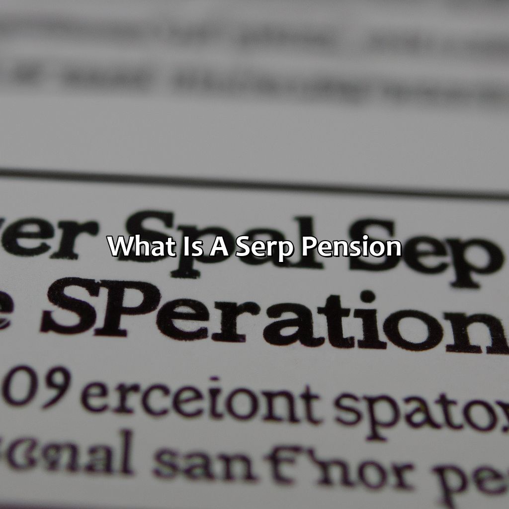 What is a SERP Pension?-what is a serp pension?, 