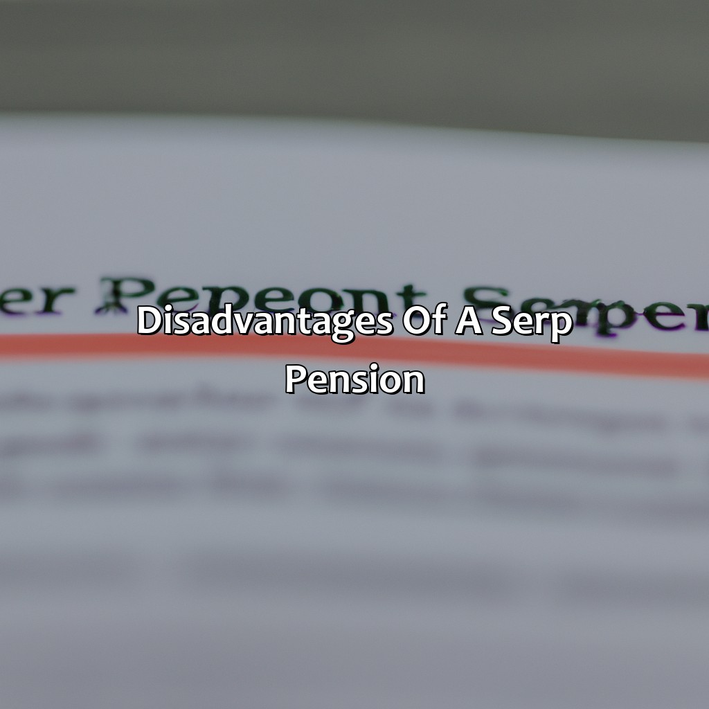 Disadvantages of a SERP Pension-what is a serp pension?, 