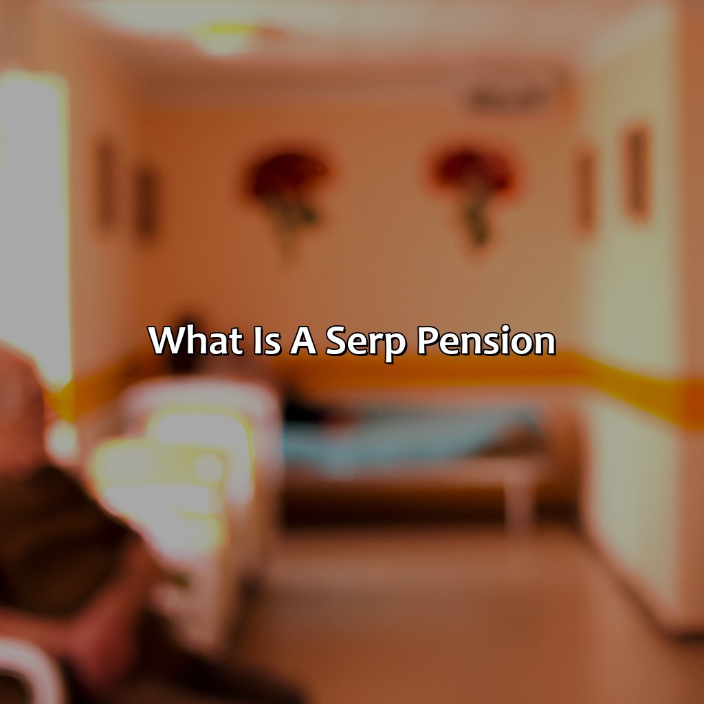 What Is A Serp Pension?