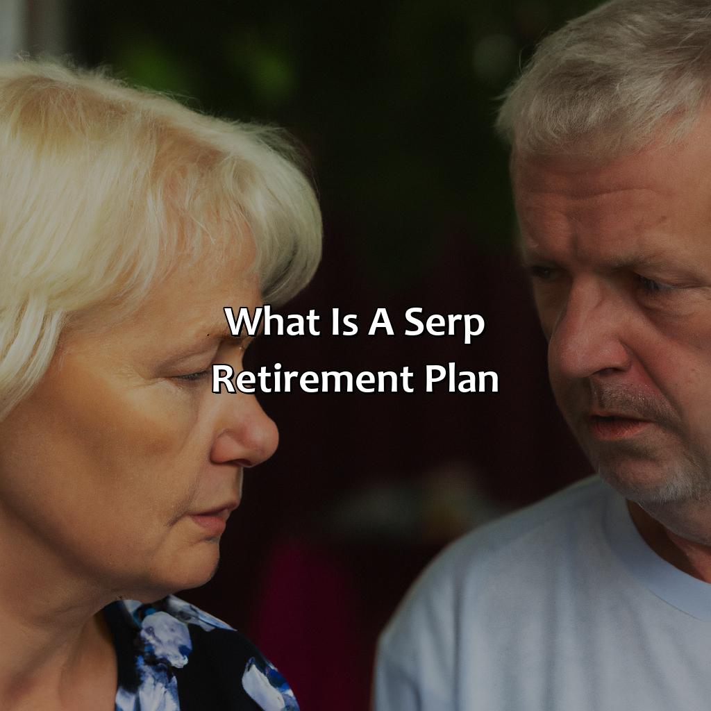 What Is A Serp Retirement Plan?