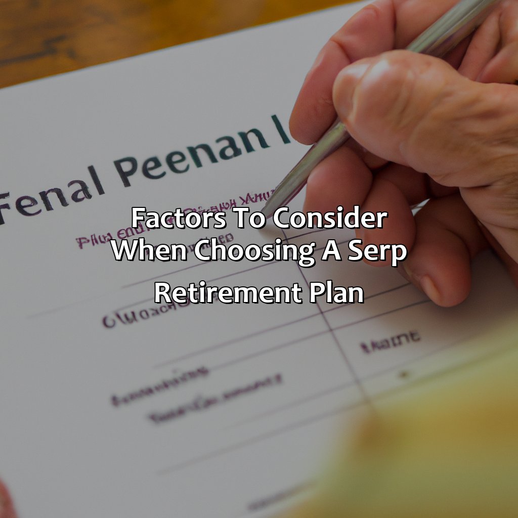 Factors to consider when choosing a SERP Retirement Plan-what is a serp retirement plan?, 