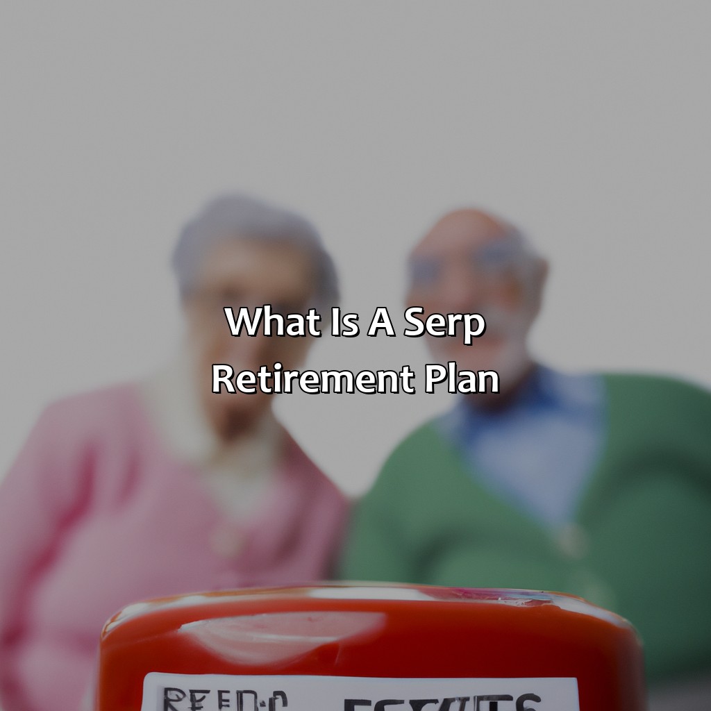 What is a SERP Retirement Plan?-what is a serp retirement plan?, 