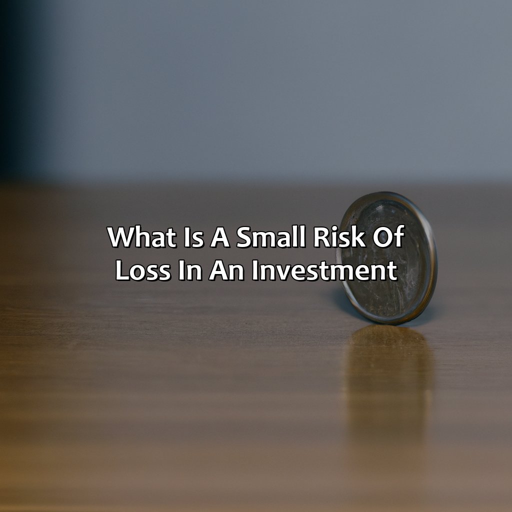 What is a small risk of loss in an investment?-what is a small risk of loss in an investment?, 