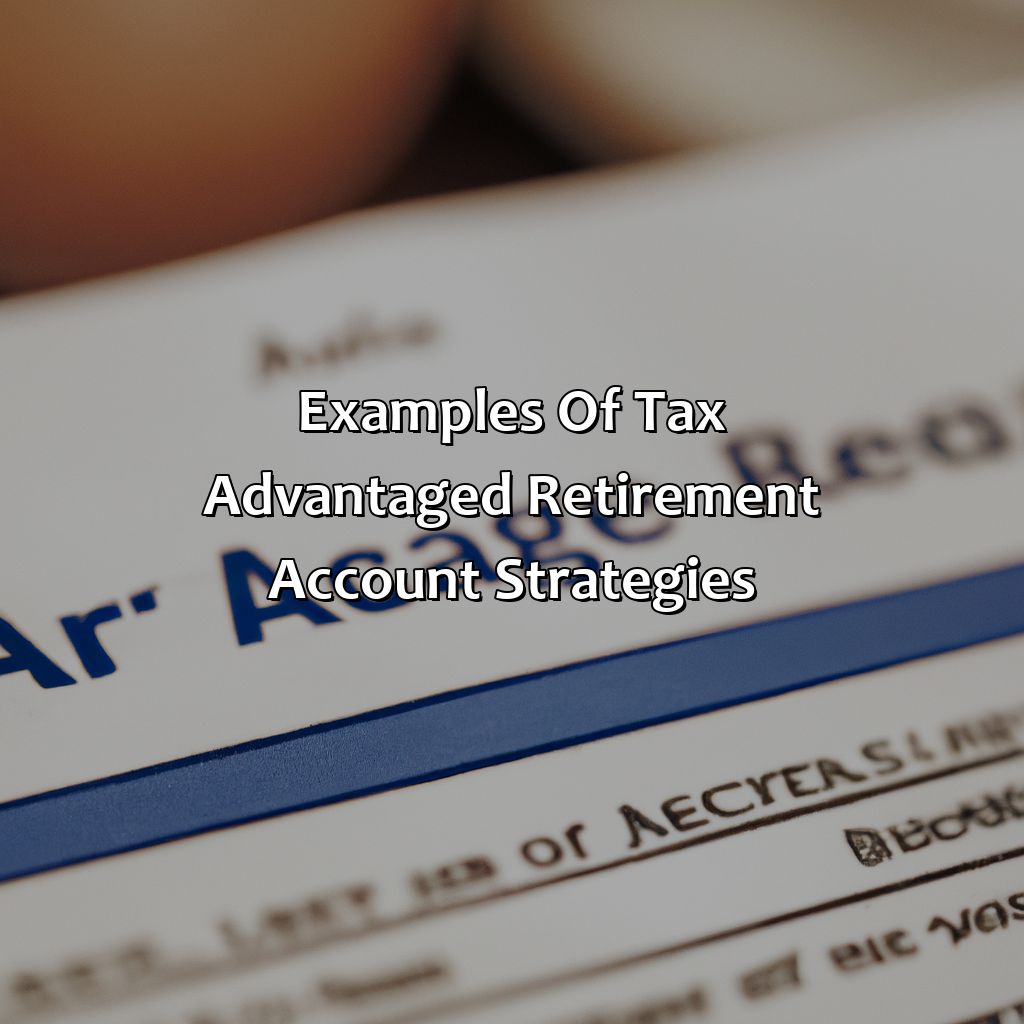 Examples of tax advantaged retirement account strategies-what is a tax advantaged retirement account?, 