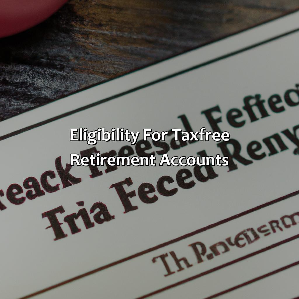 Eligibility for Tax-Free Retirement Accounts-what is a tax free retirement account?, 