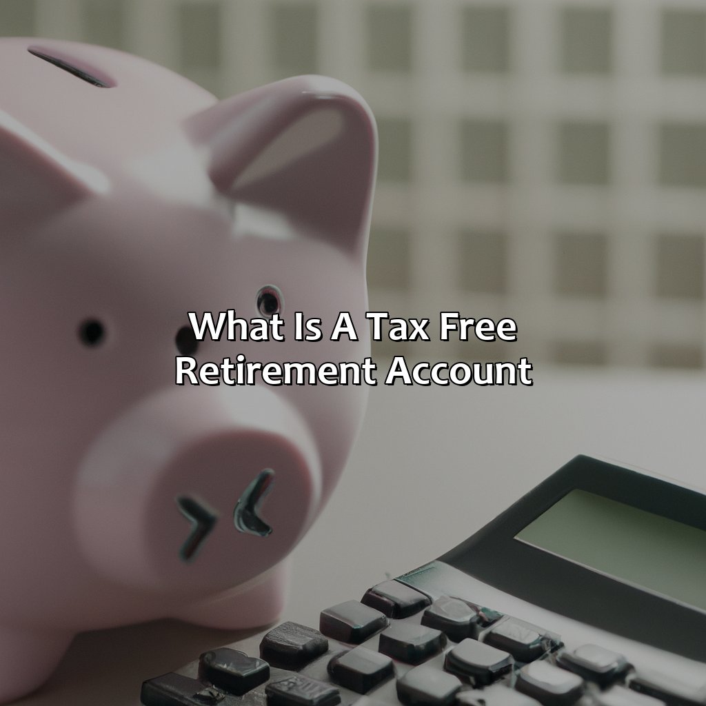 What Is A Tax Free Retirement Account?