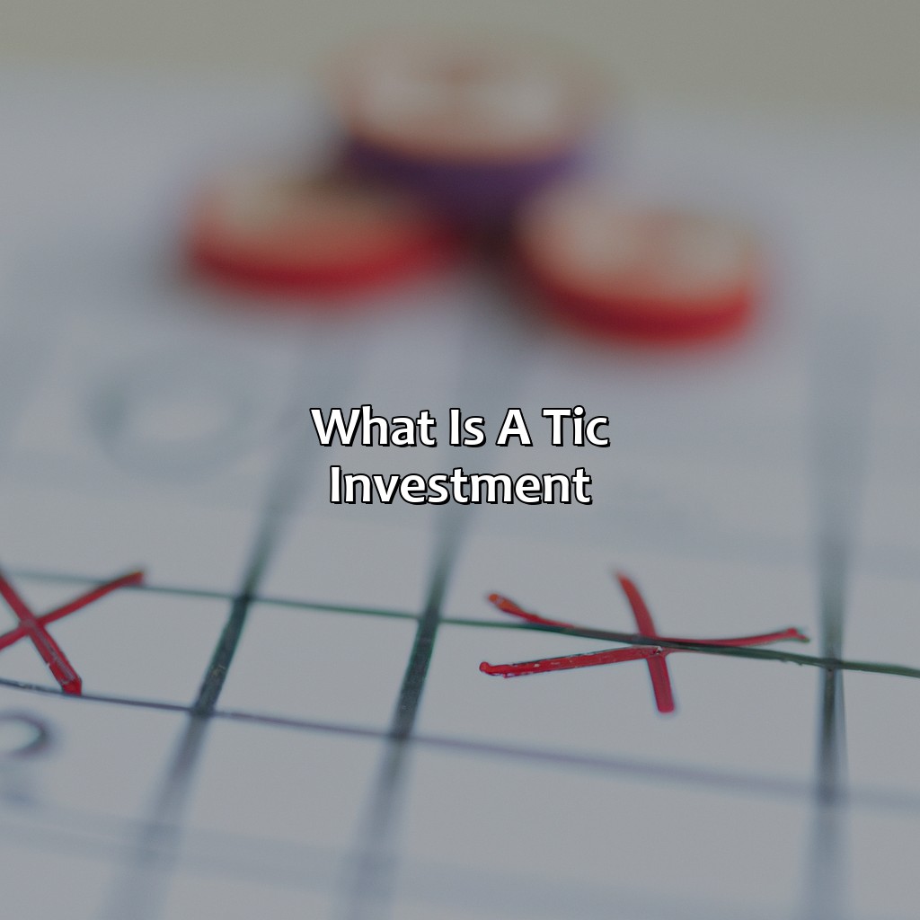 What Is A Tic Investment?