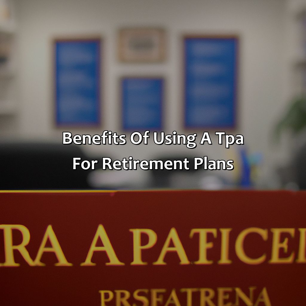 Benefits of using a TPA for retirement plans-what is a tpa for retirement plans?, 