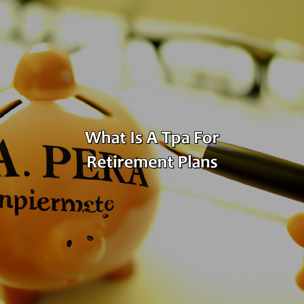 What Is A Tpa For Retirement Plans?