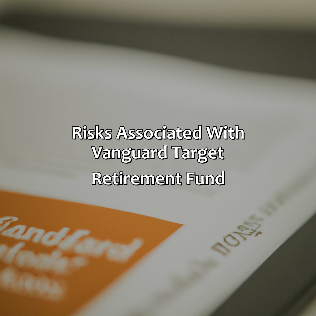 Risks Associated with Vanguard Target Retirement Fund-what is a vanguard target retirement fund?, 