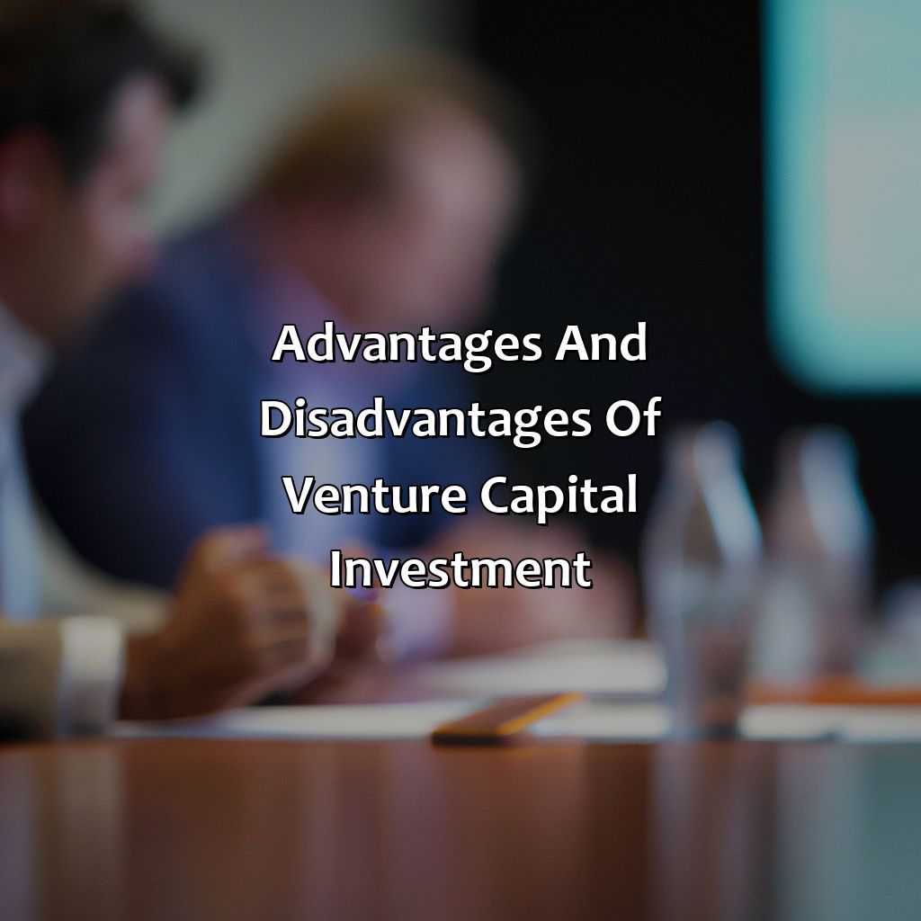 Advantages and Disadvantages of Venture Capital Investment-what is a venture capital investment?, 