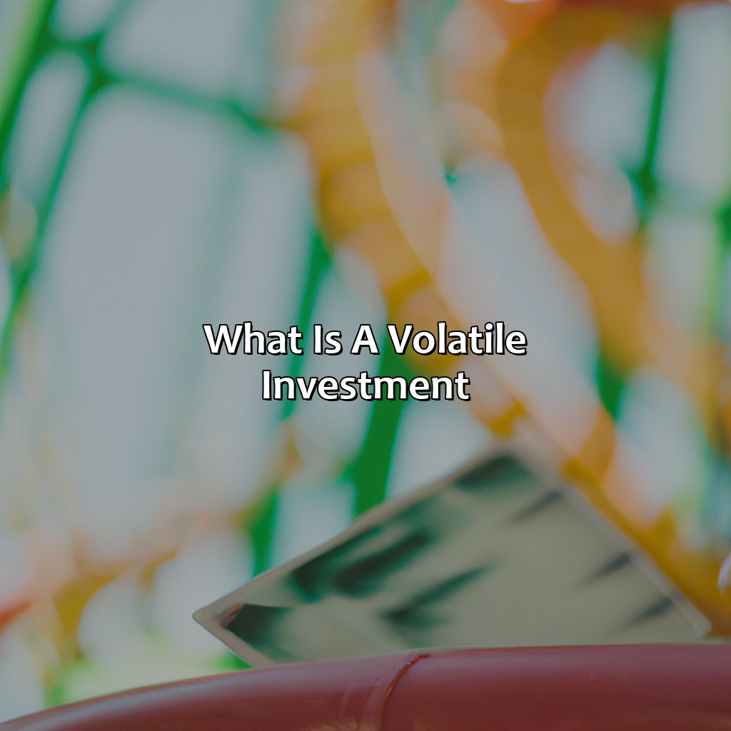 what is a volatile investment?,
