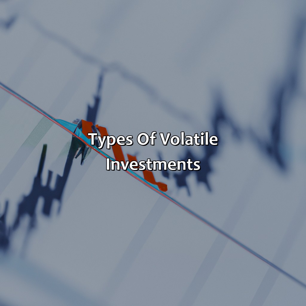 Types of Volatile Investments-what is a volatile investment?, 