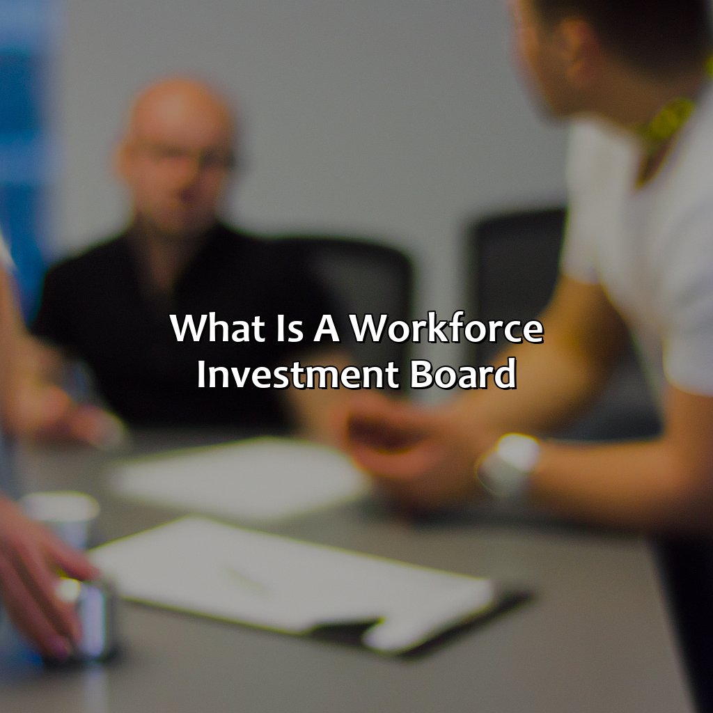 What Is A Workforce Investment Board?