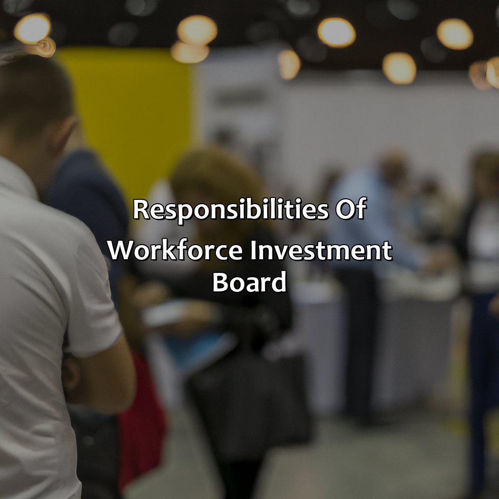 Responsibilities of Workforce Investment Board-what is a workforce investment board?, 